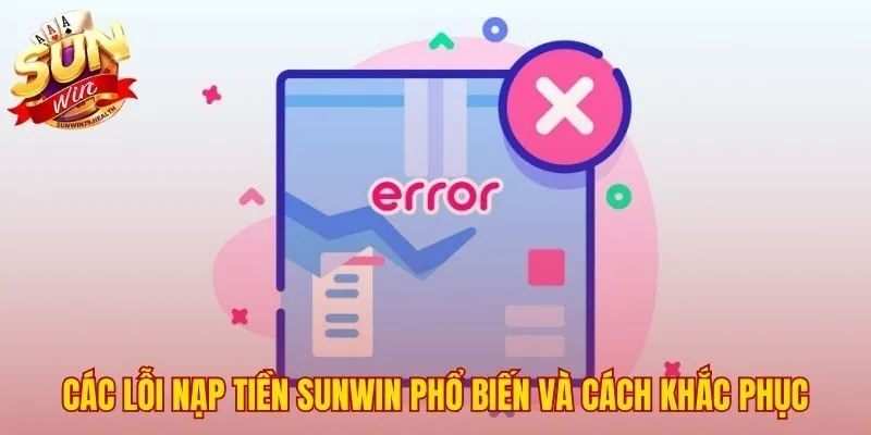 Các Lỗi Nạp Tiền SUNWIN Phổ Biến - Nguyên Nhân Và Cách Khắc Phục 2 Xác định nguyên nhân giúp xử lý sự cố nhanh chóng