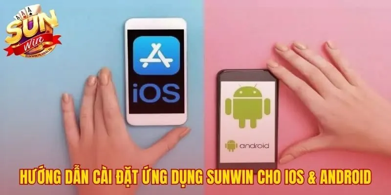 Tải App SUNWIN - Hướng Dẫn Cài Đặt An Toàn Cho iOS Và APK 3 Hướng dẫn tải app SUNWIN nhanh chóng cho iOS và Android