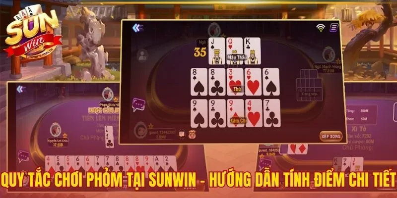 Thủ Thuật Đánh Phỏm Ù SUNWIN - 4 Kỹ Thuật Từ Cao Thủ 2 Luật chơi và cách tính điểm nền tảng mọi chiến thuật