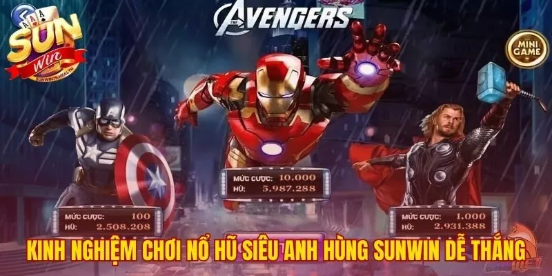 Nổ Hũ Siêu Anh Hùng SUNWIN | Link Tải Và Mẹo Chơi Mới Nhất 4 Mẹo chơi nổ hũ Siêu Anh Hùng SUNWIN săn Jackpot hiệu quả